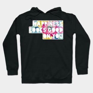 Happiness Looks Good On You Hoodie